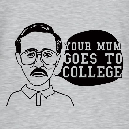 Your Mum Goes To College t shirt